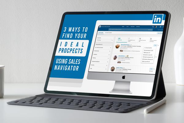 3 Ways to Find Your Ideal Prospects Using Sales Navigator